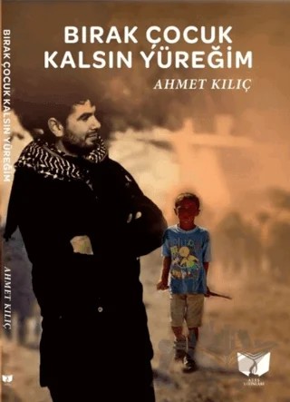 Bırak Çocuk Kalsın Yüreğim – Ahmet Kılıç – Ateş Yayınları kitap kapağı