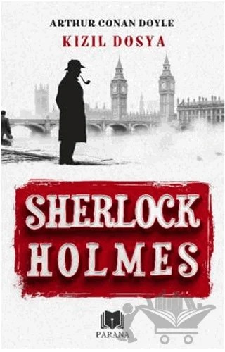 Kızıl Dosya - Sherlock Holmes – Sir Arthur Conan Doyle – Parana Yayınları kitap kapağı