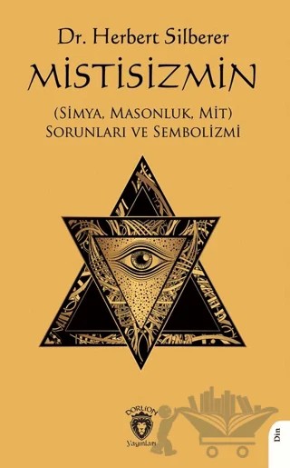 Mistisizmin (Simya, Masonluk, Mit) Sorunları ve Sembolizmi – Herbert Silberer – Dorlion Yayınları kitap kapağı