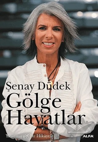Gölge Hayatlar Yaşanmış Şehir Hikayeleri – Şenay Düdek – Alfa Yayınları kitap kapağı