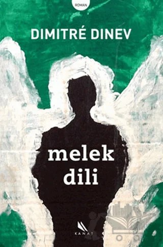 Melek Dili – Dimitre Dinev – Kanat Kitap kitap kapağı