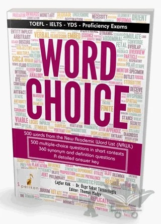 Word Choice TOEFL IELTS YDS Proficiency Exams – Çağlar Kök, Özge Yakut Tütüncüoğlu – Pelikan Tıp Teknik Yayıncılık kitap kapağı