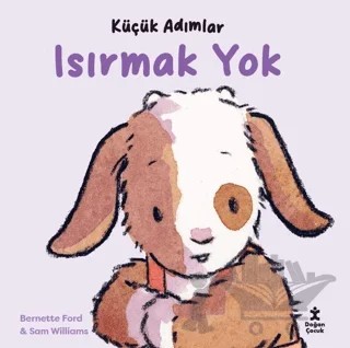 Küçük Adımlar - Isırmak Yok – Bernette Ford, Sam Williams – Doğan Çocuk kitap kapağı