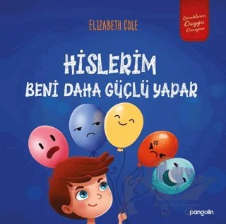 Hislerim Beni Daha Güçlü Yapar – Elizabeth Cole – Pangolin Yayınevi kitap kapağı