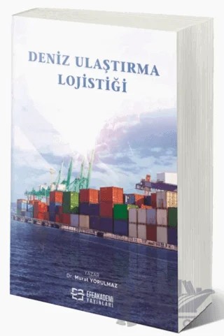 Deniz Ulaştırma Lojistiği – Murat Yorulmaz – Efe Akademi Yayınları kitap kapağı