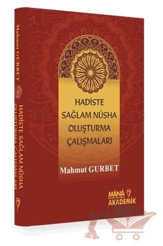 Hadiste Sağlam Nüsha Oluşturma Çalışmaları – Mahmut Gurbet – Mana Kitap kitap kapağı