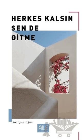 Herkes Kalsın Sen De Gitme – Rümeysa Oğuz – Semerkand Aile Yayınları kitap kapağı