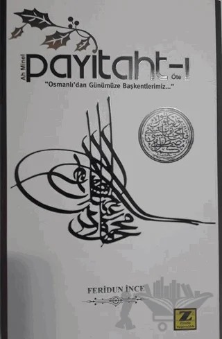 Ah Minel Payitaht-ı Öte – Feridun İnce – Zinde Yayıncılık kitap kapağı