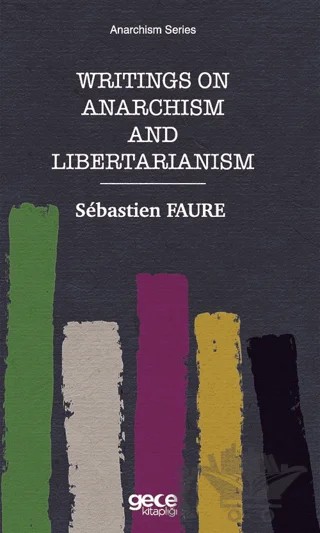 Writings on Anarchism and Libertarianism – Sebastien Faure – Gece Kitaplığı kitap kapağı