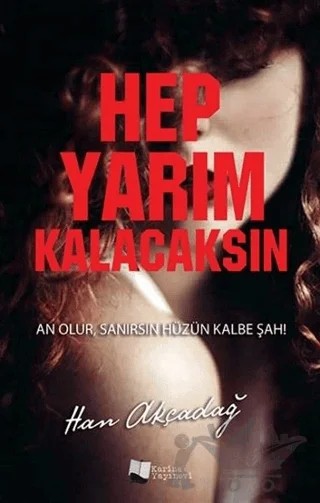 Hep Yarım Kalacaksın – Han Akçadağ – Karina Yayınevi kitap kapağı