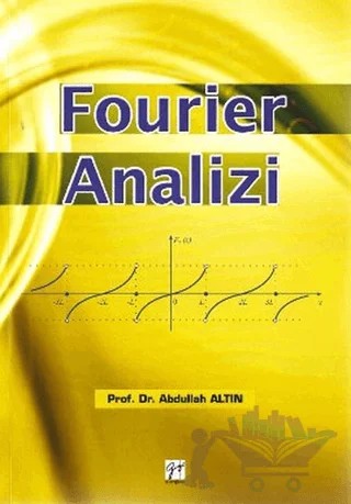 Fourier Analizi – Abdullah Altın – Gazi Kitabevi kitap kapağı