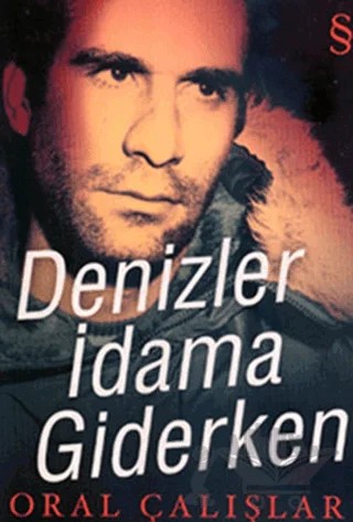 Denizler İdama Giderken – Oral Çalışlar – Everest Yayınları kitap kapağı