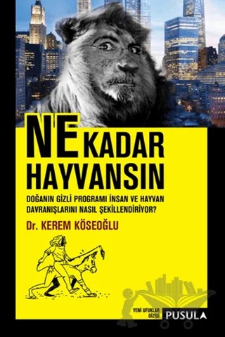 Ne Kadar Hayvansın – Kerem Köseoğlu – Pusula Yayıncılık kitap kapağı