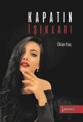 Kapatın Işıkları – Dilan Koç – İkinci Adam Yayınları kitap kapağı