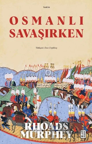 Osmanlı Savaşırken – Rhoads Murphey – Ketebe Yayınları kitap kapağı