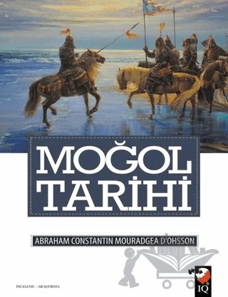 Moğol Tarihi – A. Konstantin d’Ohsson – IQ Kültür Sanat Yayıncılık kitap kapağı