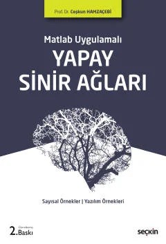 Matlab UygulamalıYapay Sinir Ağları Sayısal Örnekler ¦ MATLAB uygulamaları ¦ Yazılım örnekleri – Coşkun Hamzaçebi – Seçkin Yayıncılık kitap kapağı