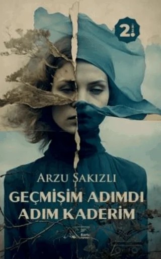 Geçmişim Adımdı Adım Kaderim – Arzu Sakızlı – Kuytu Yayınları kitap kapağı