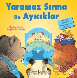 Yaramaz Sırma ile Ayıcıklar - İlk Okuma Kitaplarım – Heather Amery – İş Bankası Kültür Yayınları kitap kapağı