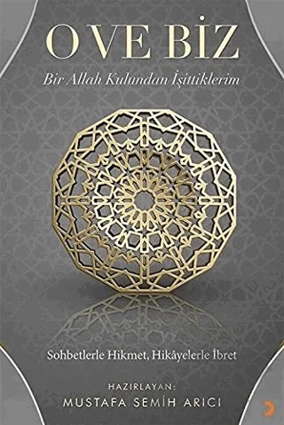 O ve Biz: Bir Allah Kulundan İşittiklerim – Mustafa Semih Arıcı – Cinius Yayınları kitap kapağı