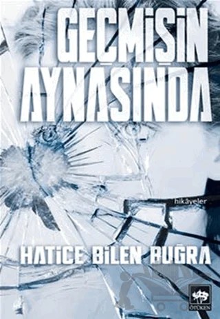 Geçmişin Aynasında – Hatice Bilen Buğra – Ötüken Neşriyat kitap kapağı