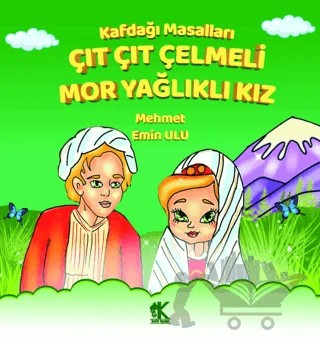 Kafdağı Masalları - Çıt Çıt Çelmeli Mor Yağlıklı Kız – Mehmet Emin Ulu – Korkut Yayınları kitap kapağı