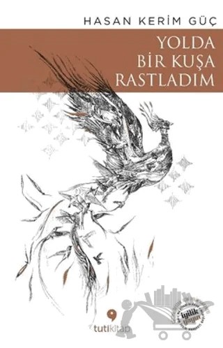 Yolda Bir Kuşa Rastladım – Hasan Kerim Güç – Tuti Kitap kitap kapağı