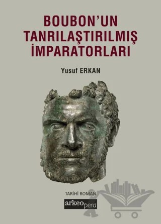 Boubon'un Tanrısallaştırılmış İmparatorluğu – Yusuf Erkan – Arkeoloji ve Sanat Yayınları kitap kapağı
