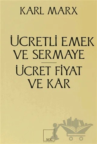 Ücretli Emek ve Sermaye Ücret, Fiyat ve Kar – Karl Marx – Sol ve Onur Yayınları kitap kapağı