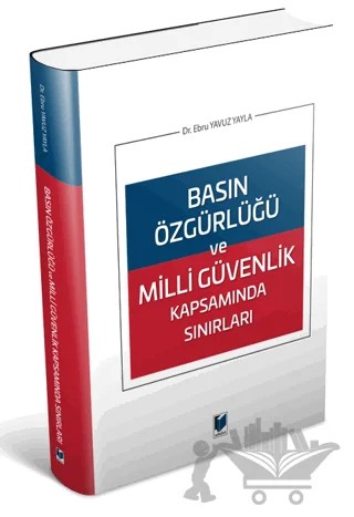 Basın Özgürlüğü ve Milli Güvenlik Kapsamında Sınırları – Ebru Yavuz Yayla – Adalet Yayınevi kitap kapağı