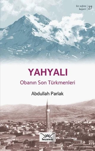 Bir Nefeste Kayseri 27 - Yahyalı – Abdullah Parlak – Heyamola Yayınları kitap kapağı