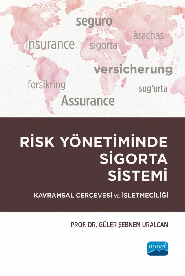RİSK YÖNETİMİNDE SİGORTA SİSTEMİ - Kavramsal Çerçevesi ve İşletmeciliği – Güler Şebnem Uralcan – Nobel Akademik Yayıncılık kitap kapağı