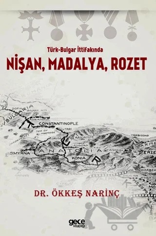 Türk-Bulgar İttifakında Nişan, Madalya, Rozet – Ökkeş Narinç – Gece Kitaplığı kitap kapağı