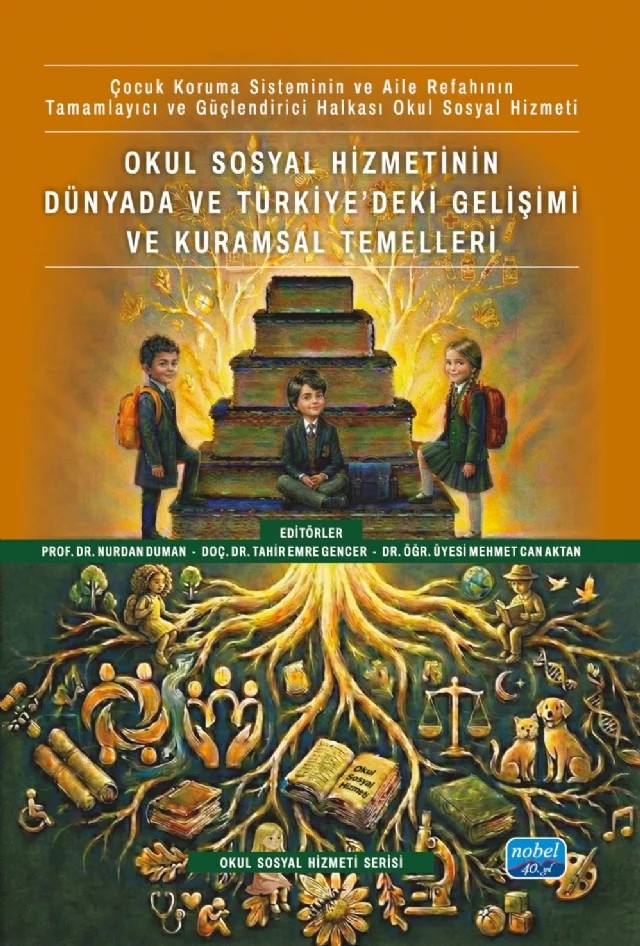 Okul Sosyal Hizmetinin Dünyada ve Türkiye’deki Gelişimi ve Kuramsal Temelleri – Akın Keklik, Ali Rıza Abay, Ayşe Özada Nazım, Berçem Barut Bektaş, Beyza Ertan, Bilge Önal Dölek, Bülent Karakuş, Demet Akarçay Ulutaş, Derya Kavgaoğlu, Derya Kayma, Emel Yurtsever, Ferda Karadağ, Hakan Poray, Halim Toğa, Hilal Kök, İrem Kalaycı Kırlıoğlu, İsmet Galip Yolcuoğlu, Mehmet Başcıllar – Nobel Akademik Yayıncılık kitap kapağı