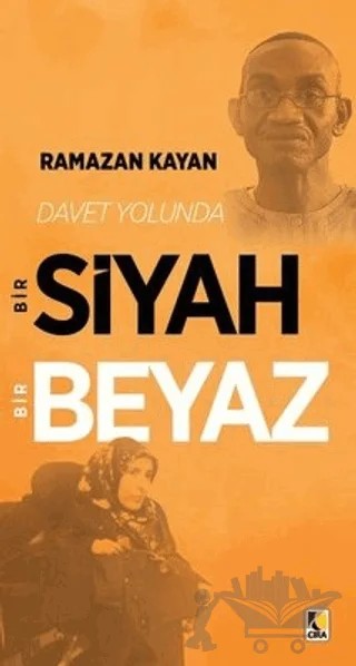 Davet Yolunda Bir Siyah Bir Beyaz – Ramazan Kayan – Çıra Yayınları kitap kapağı