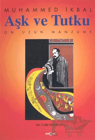 Aşk ve Tutku On Uzun Manzume – Muhammed İkbal – Akçağ Yayınları kitap kapağı