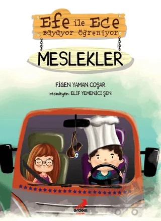Efe ile Ece Büyüyor Öğreniyor: Meslekler – Figen Yaman Çoşar – Erdem Çocuk kitap kapağı