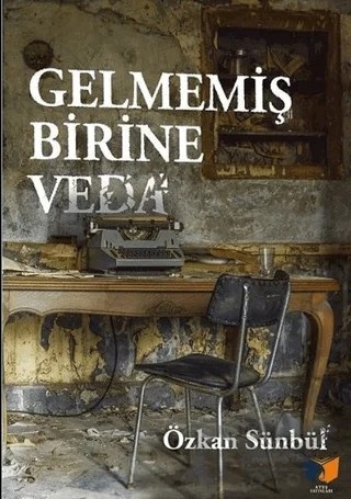 Gelmemiş Birine Veda – Özkan Sünbül – Ateş Yayınları kitap kapağı