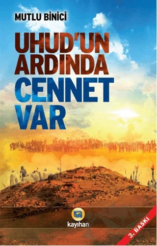 Uhud'un Ardında Cennet Var – Mutlu Binici – Kayıhan Yayınları kitap kapağı