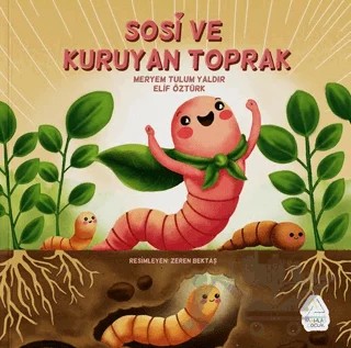 Sosi ve Kuruyan Toprak – Meryem Tulum, Elif Öztürk – Mahlas Çocuk Yayınları kitap kapağı