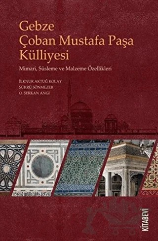 Gebze Çoban Mustafa Paşa Külliyesi – İlknur Aktuğ Kolay, O. Serkan Angı, Şükrü Sönmezer – Kitabevi Yayınları kitap kapağı