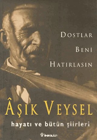 Dostlar Beni Hatırlasın Aşık Veysel Hayatı ve Bütün Şiirleri – Aşık Veysel – İnkılap Kitabevi kitap kapağı