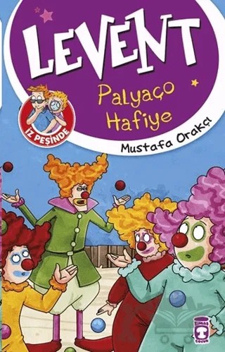 Levent İz Peşinde - Palyaço Hafiye – Mustafa Orakçı – Timaş Çocuk kitap kapağı