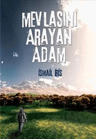 Mevlasını Arayan Adam – İsmail İris – Cinius Yayınları kitap kapağı