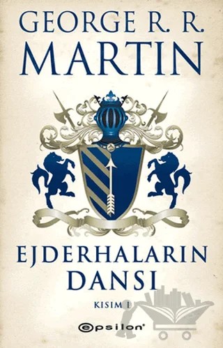 Ejderhaların Dansı 1 - Buz ve Ateşin Şarkısı 5 – George R. R. Martin – Epsilon Yayınevi kitap kapağı