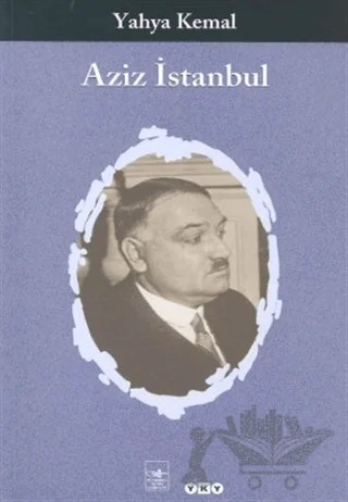 Aziz İstanbul – Yahya Kemal Beyatlı – Yapı Kredi Yayınları kitap kapağı