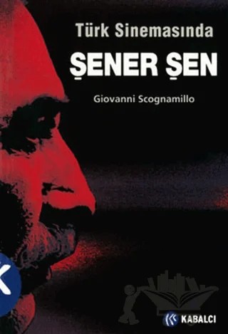 Türk Sinemasında Şener Şen – Giovanni Scognamillo – Kabalcı Yayınevi kitap kapağı