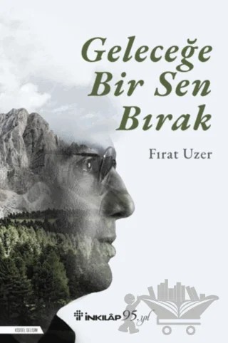 Geleceğe Bir Sen Bırak – Fırat Uzer – İnkılap Kitabevi kitap kapağı