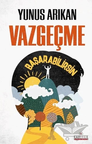 Vazgeçme Başarabilirsin – Yunus Arıkan – Kariyer Yayınları kitap kapağı