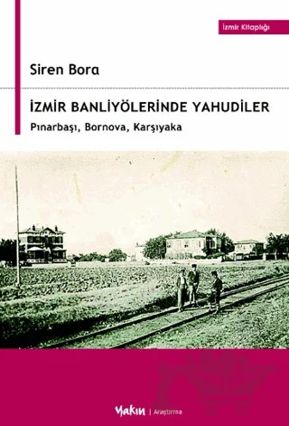 İzmir Banliyölerinde Yahudiler – Siren Bora – Yakın Kitabevi kitap kapağı